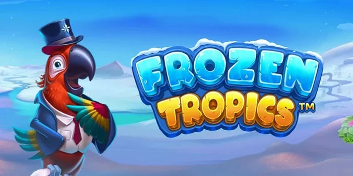 Frozen-Tropics---Kemenangan-Paling-Besar-Di-Slot-Mudah-Maxwin