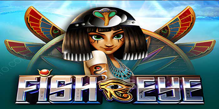 Cara Cerdas Mendapatkan Jackpot Besar Di Slot Fish Eye