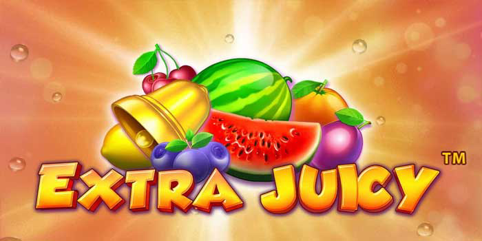 Tips Raih Kemenangan Besar Slot Extra Juicy