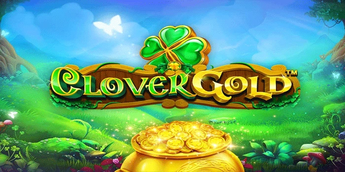 Rahasia Pola Spin Stabil di Clover Gold Untuk Jackpot Lebih Besar